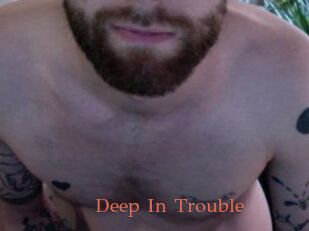 Deep_In_Trouble