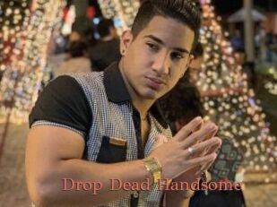 Drop_Dead_Handsome