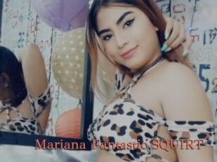 Mariana_Fantastic_SQUIRT