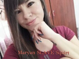 Maryan_SLAVE_Squirt