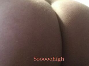 Sooooohigh