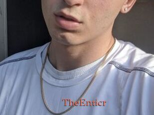 TheEnticr